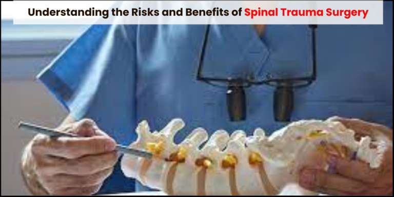 Lower Back Surgery Risks Understanding the Risks and Benefits of Spinal Trauma Surgery.