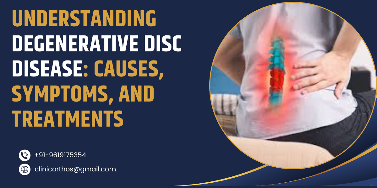 Understanding Degenerative Disc Disease Causes, Symptoms, and Treatments.