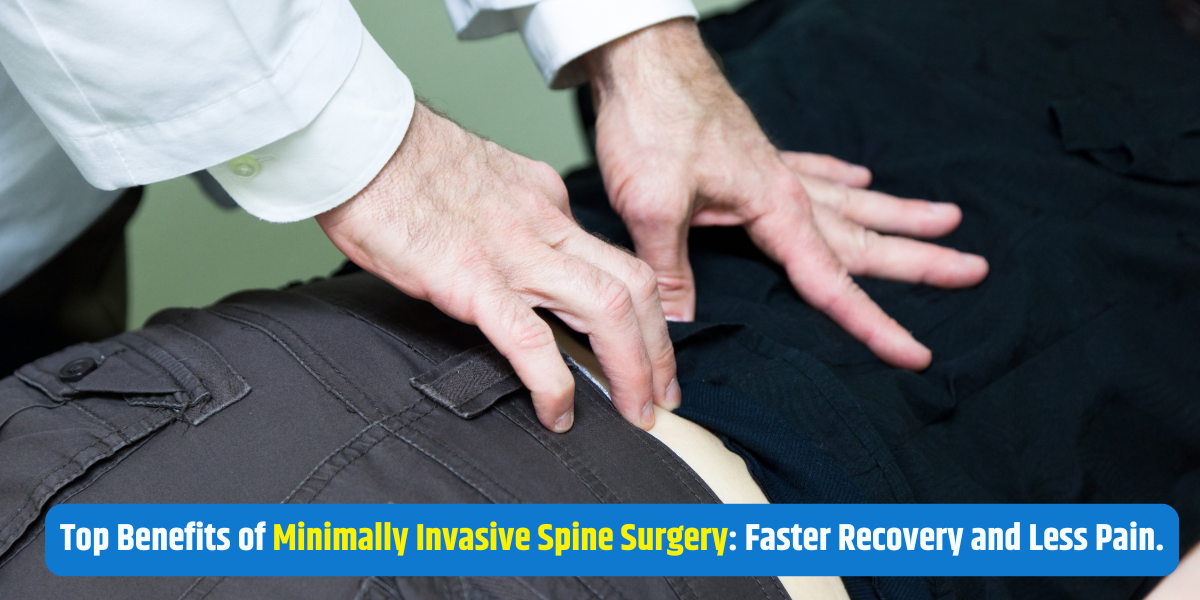 Top Benefits of Minimally Invasive Spine Surgery: Faster Recovery and Less Pain.